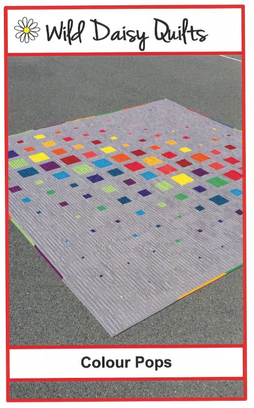 Colour Pops Quilt Pattern by Wild Daisy Quilts / WDQ125 - Queen Size 90 in by 90 in