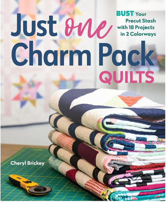 Just One Charm Pack Quilts | 18 Easy Charm Pack Quilt Projects by Cheryl Brickey