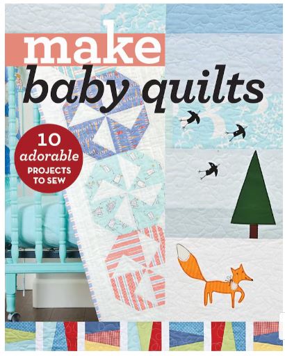 Make Baby Quilts Book | 10 Easy & Adorable Baby Quilt Patterns